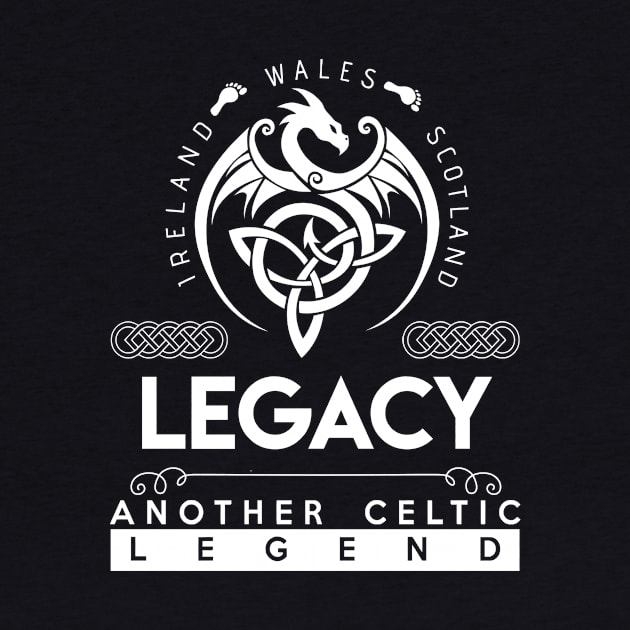 Legacy Name T Shirt - Another Celtic Legend Legacy Dragon Gift Item by harpermargy8920